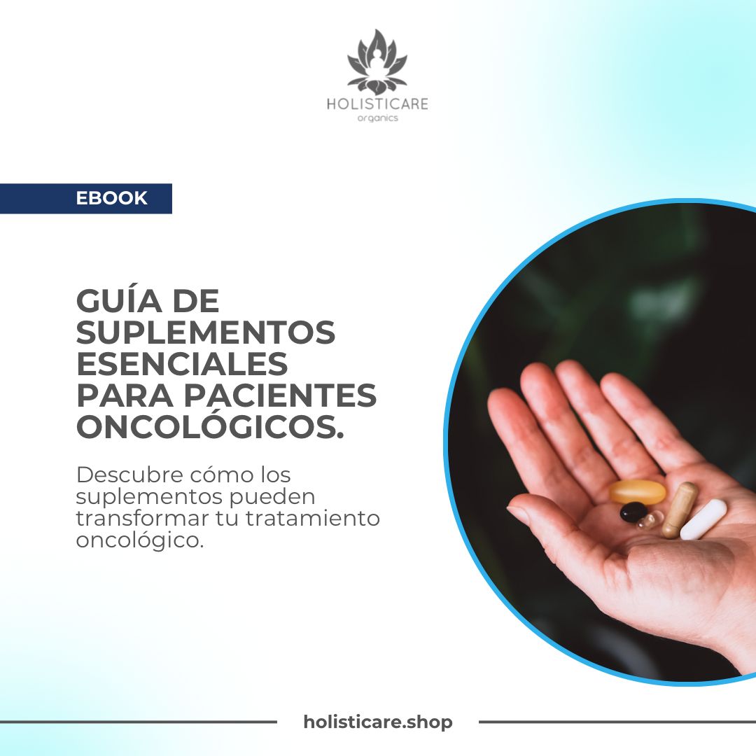 Guía de Suplementos Esenciales para Pacientes Oncológicos  (EBOOK | Libro Digital) - HOLISTICARE)